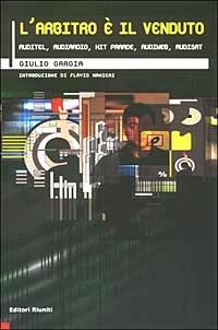 L' arbitro è il venduto. Auditel, Audiradio, Hit parade, Audiweb, Audisat - Giulio Gargia - copertina