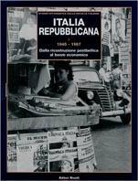 Italia repubblicana. Vol. 1: 1945-1967. Dalla ricostruzione postbellica al boom economico. - copertina