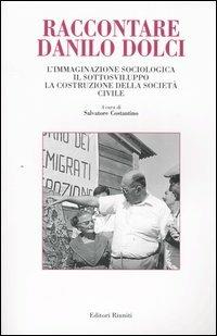 Raccontare Danilo Dolci. L'immaginazione sociologica, il sottosviluppo, la costruzione della società civile - copertina