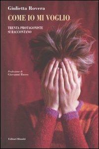 Come io mi voglio. Trenta protagoniste si raccontano - Giulietta Rovera - copertina