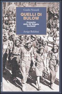 Quelli di Bulow. Cronache della 28° Brigata Garibaldi - Guido Nozzoli - copertina