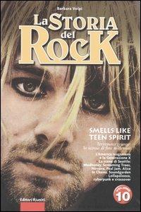 La storia del rock. Vol. 10: Smells like teen spirit. - Barbara Volpi - copertina