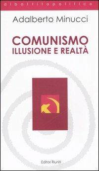 Comunismo. Illusione e realtà - Adalberto Minucci - copertina