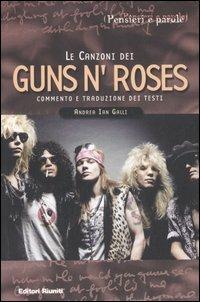 Le canzoni dei Guns'n'Roses. Commento e traduzione dei testi - Andrea Galli - copertina
