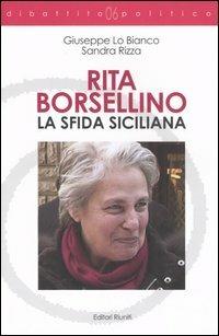 Rita Borsellino. La sfida siciliana - Giuseppe Lo Bianco,Sandra Rizza - copertina