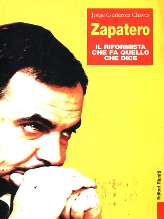 Zapatero. Il riformista che fa quello che dice - Jorge Gutiérrez Chavez - 3