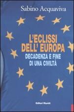 L' eclissi dell'Europa. Decadenza e fine di una civiltà