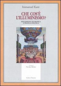 Che cos'è l'illuminismo. Riflessione filosofica e pratica politica - Immanuel Kant - copertina
