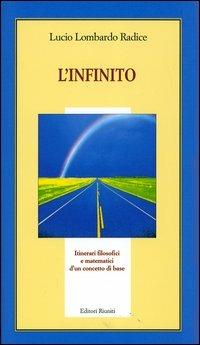 L'infinito. Itinerari filosofici e matematici di un concetto base - Lucio Lombardo Radice - copertina