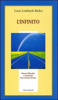 L' infinito. Itinerari filosofici e matematici di un concetto base - Lucio Lombardo Radice - copertina