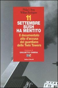 11 settembre Bush ha mentito. Il documento atto d'accusa del guardiano delle Twin Towers - Philip J. Berg,William Rodriguez - copertina