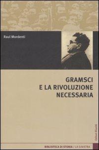 Gramsci e la rivoluzione necessaria - Raul Mordenti - copertina