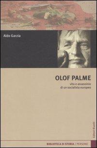 Olof Palme. Vita e assassinio di un socialista europeo - Aldo Garzia - copertina