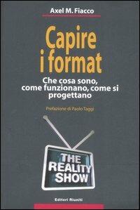 Capire i format. Che cosa sono, come funzionano, come si progettano - Axel M. Fiacco - copertina