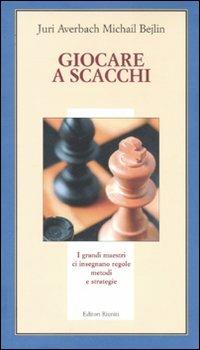 Giocare a scacchi - Yuri Averbakh,Michail Bejlin - copertina
