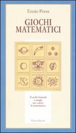 Giochi matematici. Trucchi, formule e magie per capire la matematica