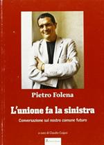 L' unione fa la sinistra. Conversazione sul nostro comune futuro