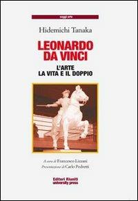 Leonardo da Vinci. L'arte, la vita, il doppio - Hidemichi Tanaka - copertina