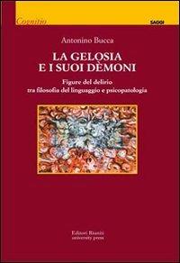 La gelosia e i suoi demoni. Figure del delirio tra filosofia del linguaggio e psicopatologia - Antonino Bucca - copertina