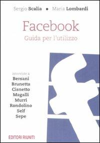 Facebook. Guida per un utilizzo - Sergio Scalia,Maria Lombardi - copertina