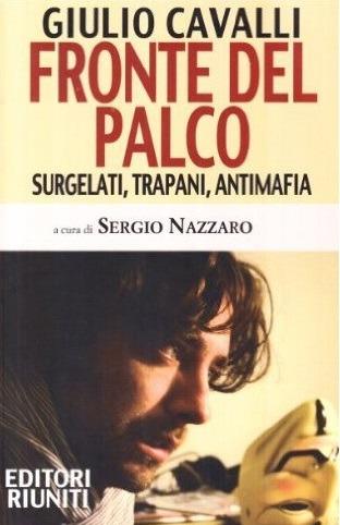 Fronte del palco. Surgelati, Trapani, antimafia - Giulio Cavalli - copertina