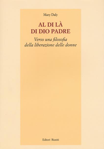 Al di là di Dio padre. Verso una filosofia della liberazione delle donne - Mary Daly - copertina