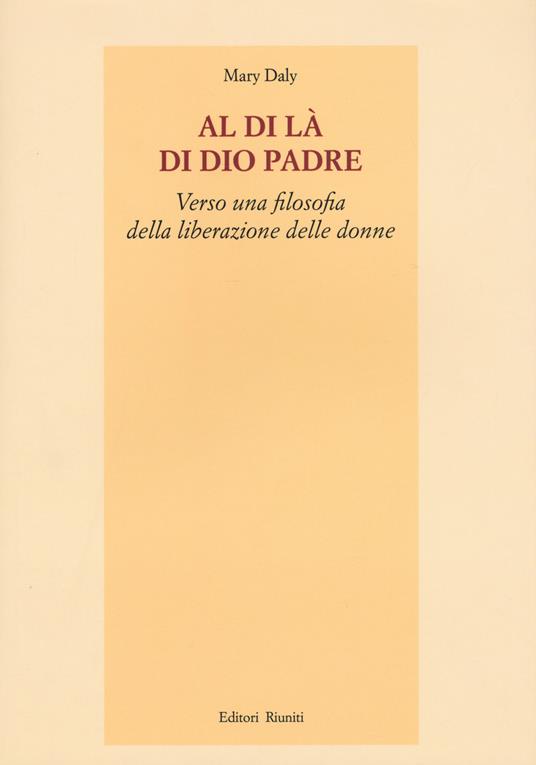 Al di là di Dio padre. Verso una filosofia della liberazione delle donne - Mary Daly - copertina