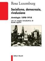 Socialismo, democrazia, rivoluzione. Antologia 1898-1918