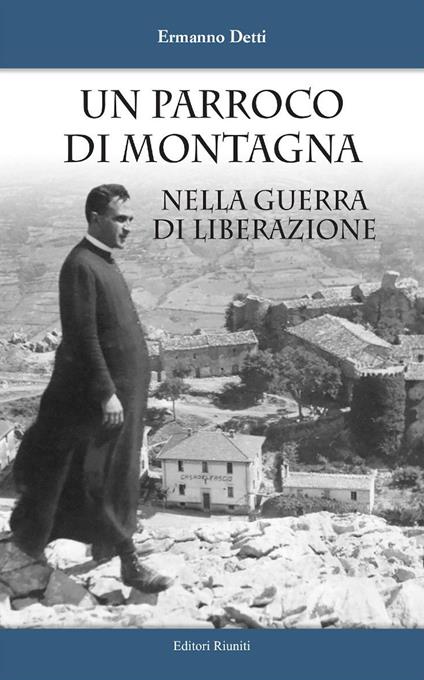 Un parroco di montagna nella guerra di liberazione - Ermanno Detti - copertina