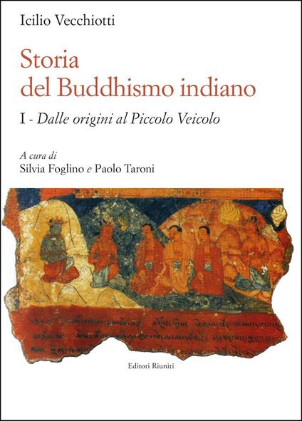 Storia del buddhismo indiano. Vol. 1: Dalle origini al piccolo Veicolo - Icilio Vecchiotti - copertina