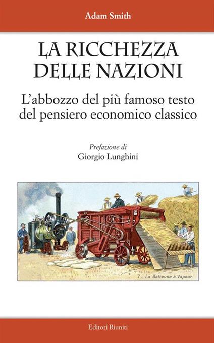 La ricchezza delle nazioni. L'abbozzo del più famoso testo del pensiero economico classico - Adam Smith,Valentino Parlato - ebook