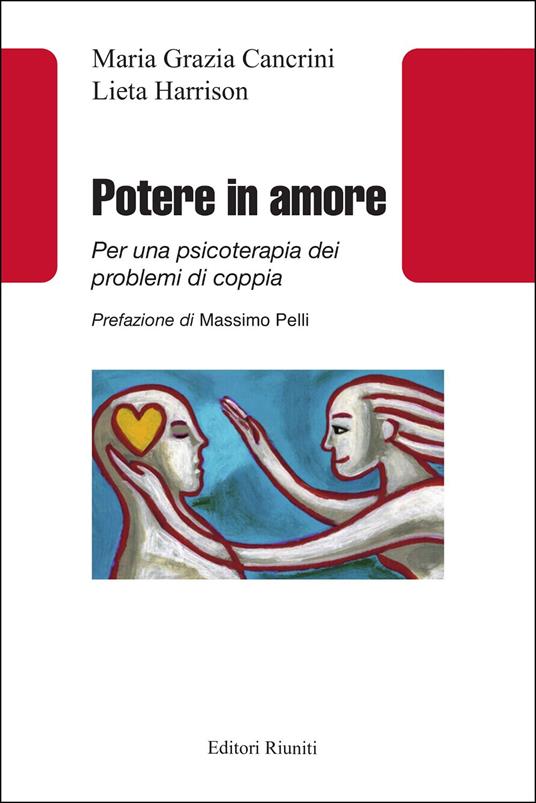 Potere in amore. Per una psicoterapia dei problemi di coppia - Maria Grazia Cancrini,Lieta Harrison - copertina