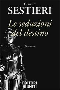 Le seduzioni del destino - Claudio Sestieri - copertina