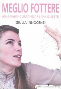  Meglio fottere -  Giulia Innocenzi - copertina