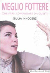  Meglio fottere -  Giulia Innocenzi - copertina
