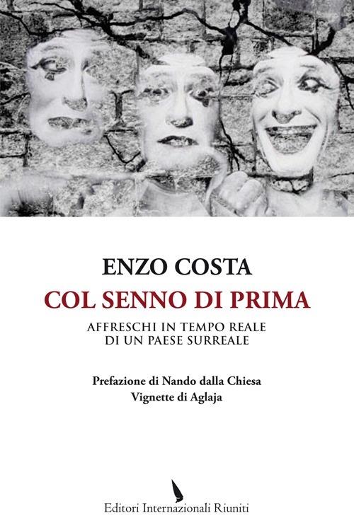  Col senno di prima. Affreschi in tempo reale di un paese surreale -  Enzo Costa - copertina