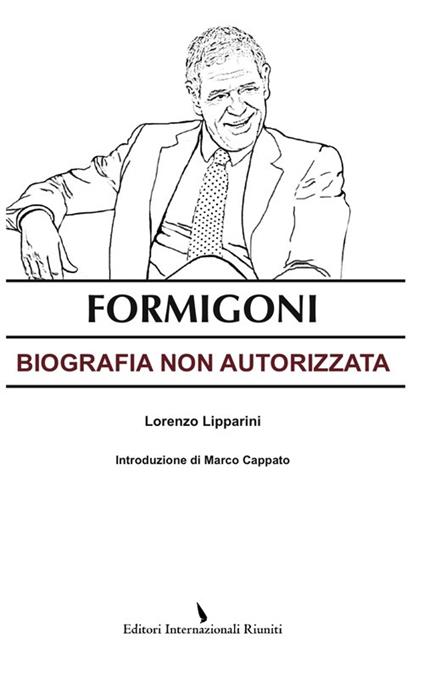  Formigoni. Biografia non autorizzata -  Lorenzo Lipparini - copertina
