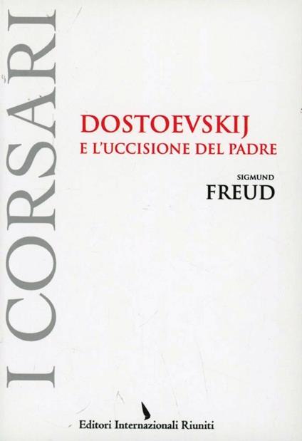  Dostoevskij e l'uccisione del padre -  Sigmund Freud - copertina