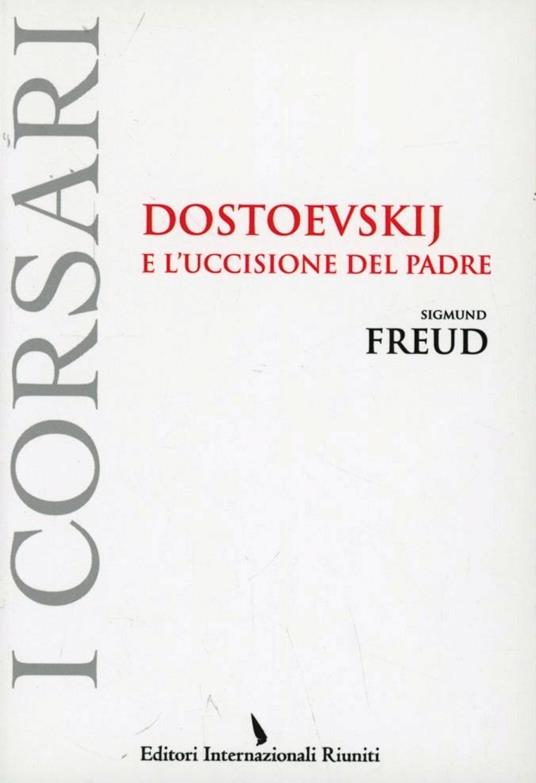  Dostoevskij e l'uccisione del padre -  Sigmund Freud - copertina