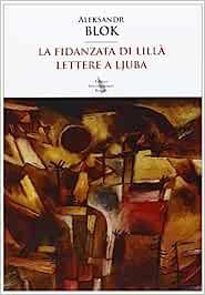 La fidanzata di lillà. Lettere a Ljuba -  Aleksandr Blok - copertina