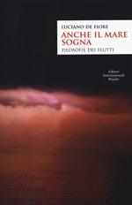  Anche il mare sogna. Filosofia dei flutti