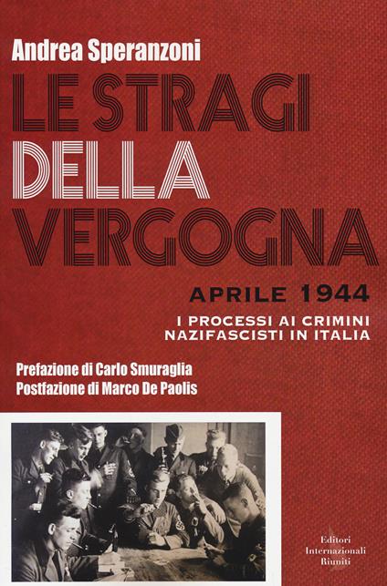 Le stragi della vergogna. I processi ai crimini nazifascisti in Italia -  Andrea Speranzoni - copertina