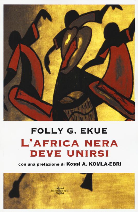 L' Africa nera deve unirsi -  Folly Grace Ekue - copertina