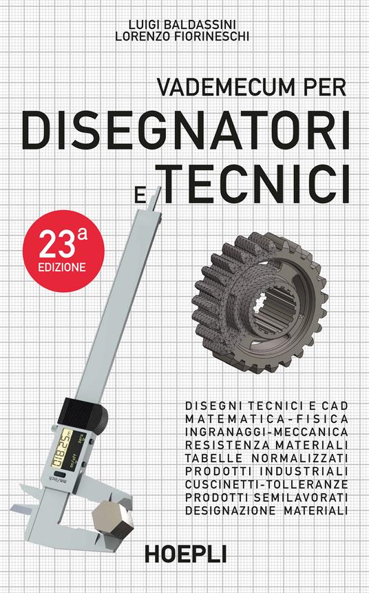 Vademecum per disegnatori e tecnici - Luigi Baldassini,Lorenzo Fiorineschi - copertina