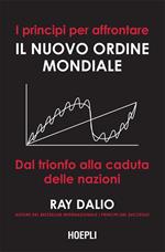 I principi per affrontare il nuovo ordine mondiale. Dal trionfo alla caduta delle nazioni