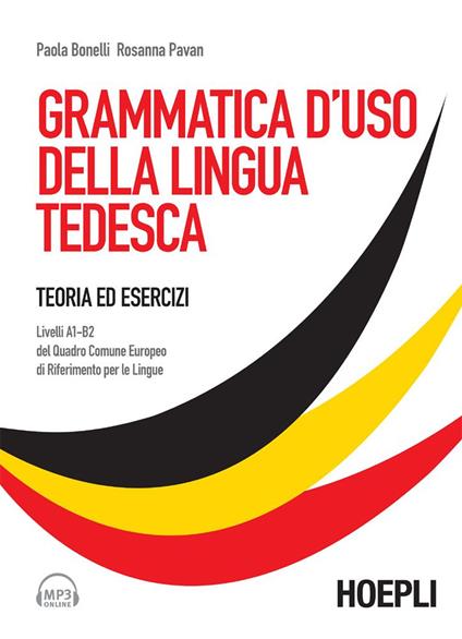 Grammatica d'uso della lingua tedesca. Teoria ed esercizi scaricabile online - Paola Bonelli,Rosanna Pavan - ebook