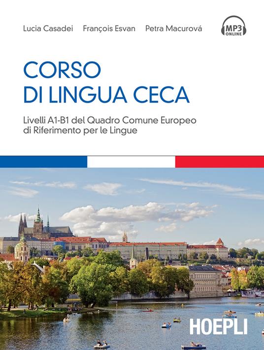 Corso di lingua ceca. Livelli A1-B1 del quadro comune europeo di riferimento per le lingue - Lucia Casadei,François Esvan,Petra Macurová - ebook
