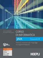 Corso di informatica Java. Percorsi modulari per linguaggi di programmazione. Per le Scuole superiori. Con e-book. Con espansione online. Vol. 1