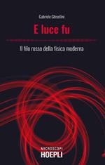 E luce fu. Il filo rosso della fisica moderna