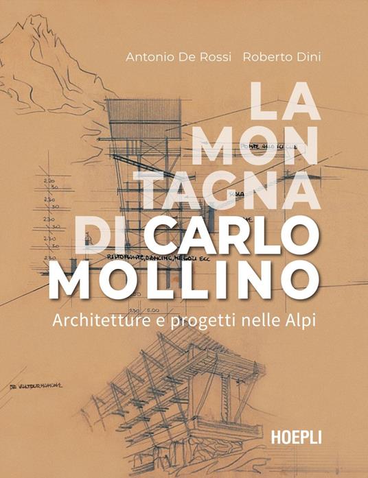 La montagna di Carlo Mollino. Architetture e progetti nelle Alpi - Antonio De Rossi,Roberto Dini - ebook